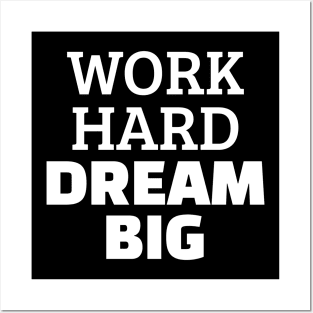 Work Hard Dream Big Posters and Art